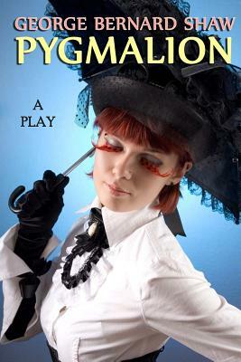 Pygmalion: A Play by George Bernard Shaw