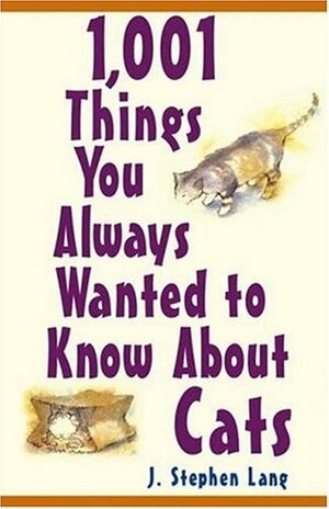1,001 Things You Always Wanted To Know About Cats by J.Stephen Lang