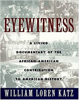 Eyewitness: A Living Documentary of the African American Contribution to American History by William Loren Katz