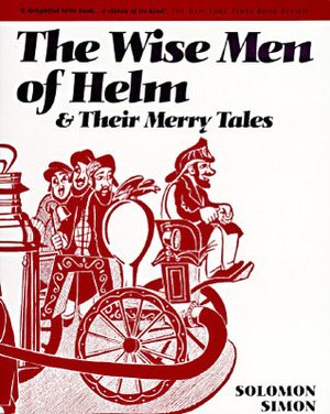 The Wise Men of Helm and Their Merry Tales by Lillian Fischel, Solomon Simon