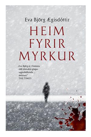 Heim fyrir myrkur by Eva Björg Ægisdóttir