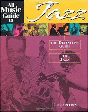 All Music Guide to Jazz: The Definitive Guide to Jazz by Ron Wynn, Stephen Thomas Erlewine, Vladimir Bogdanov, Chris Woodstra