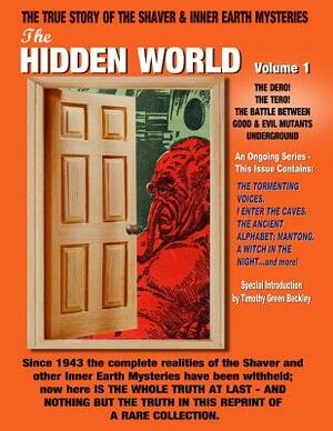 The Hidden World Volume One: The Dero! The Tero! The Battle Between Good and Evil Underground - The True Story Of The Shaver & Inner Earth Mysterie by Raymond a. Palmer, Richard Shaver