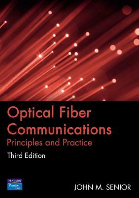 Optical Fiber Communications: Principles and Practice by John Senior