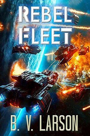 Rebel Fleet by B.V. Larson