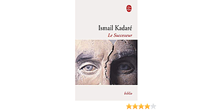 Le Successeur by Ismail Kadare