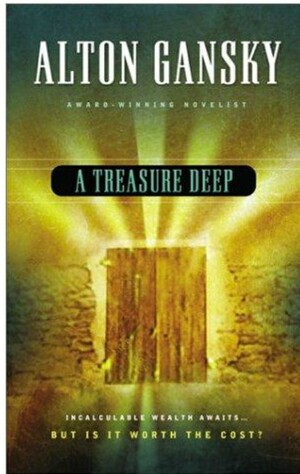 A Treasure Deep by Alton Gansky