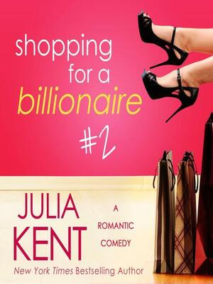 Shopping for a Billionaire 2 by Julia Kent