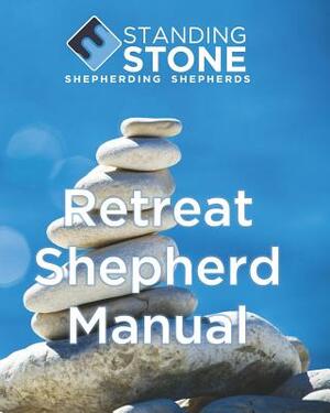 Standing Stone Retreat Shepherd Manual by Jim Hogan, Debbie Hogan