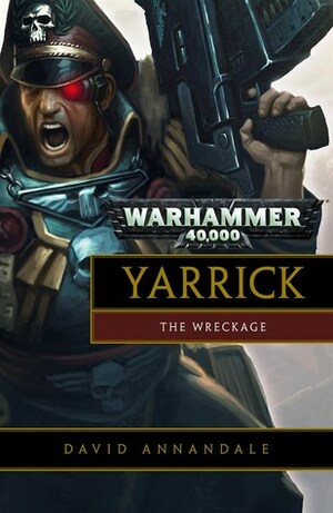 Yarrick: The Wreckage by David Annandale