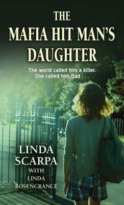 The Mafia Hit Man's Daughter by Linda Scarpa, Linda Rosencrance