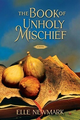 The Book of Unholy Mischief by Elle Newmark