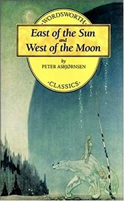 East of the Sun and West of the Moon by Peter Christen Asbjørnsen