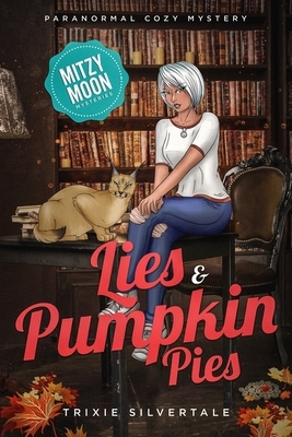 Lies and Pumpkin Pies: Paranormal Cozy Mystery by Trixie Silvertale