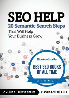 SEO Help: 20 Semantic Search Steps that Will Help Your Business Grow by David Amerland