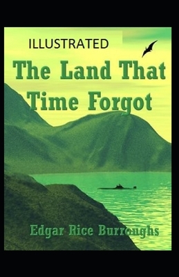 The Land That Time Forgot Illustrated by Edgar Rice Burroughs