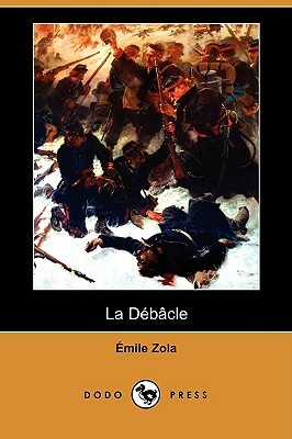 La Debacle (Dodo Press) by Émile Zola