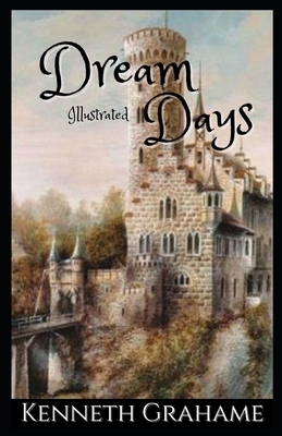 Dream Days: Illustrated by Kenneth Grahame
