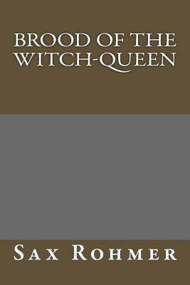 Brood of the Witch-Queen by Sax Rohmer