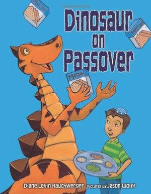 Dinosaur on Passover by Diane Levin Rauchwerger