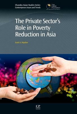 The Private Sector's Role in Poverty Reduction in Asia by Scott A. Hipsher