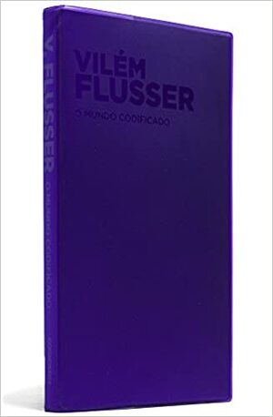 O Mundo Codificado by Vilém Flusser
