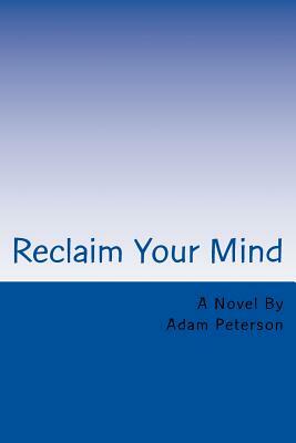 Reclaim Your Mind by Adam Peterson