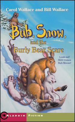 Bub, Snow, and the Burly Bear Scare by Carol Wallace