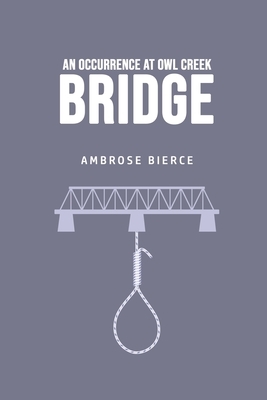 An Occurrence at Owl Creek Bridge by Ambrose Bierce