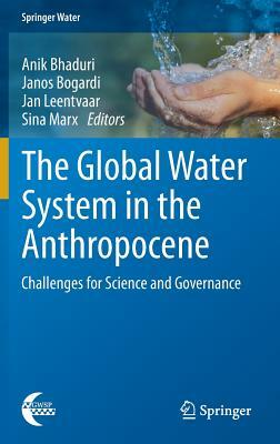 The Global Water System in the Anthropocene: Challenges for Science and Governance by 