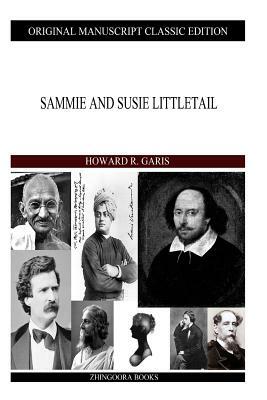 Sammie And Susie Littletail by Howard R. Garis