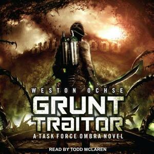 Grunt Traitor: A Task Force Ombra Novel by Weston Ochse