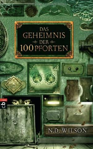 Das Geheimnis Der 100 Pforten by N.D. Wilson