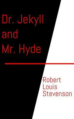 Dr. Jekyll and Mr. Hyde by Robert Louis Stevenson