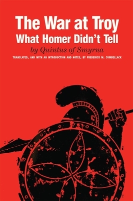 The War at Troy: What Homer Didn't Tell by Quintus Smyrnaeus