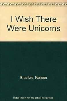 I Wish There Were Unicorns by Karleen Bradford