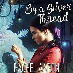 By a Silver Thread by Rachel Aaron