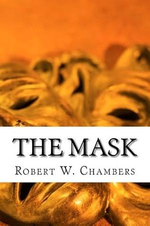 The Mask by Robert W. Chambers