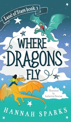 Where Dragons Fly by Hannah Sparks