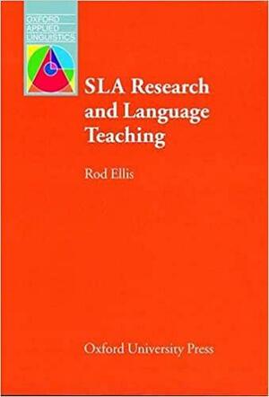 SLA Research and Language Teaching by Rod Ellis