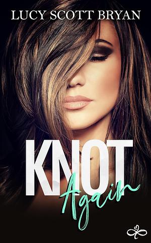 Knot Again by Lucy Scott Bryan