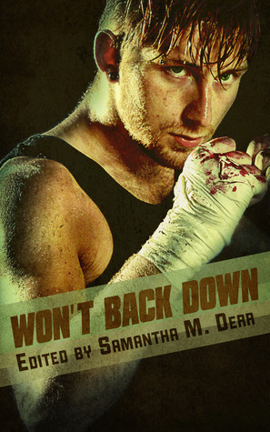 Won't Back Down by Annabelle Kitch, Mina MacLeod, August Aimes, Samantha M. Derr, Kish Swanson, S.S. Skye, Freddie Milano, Diana Sheridan, Caitlin Ricci, Cassandra Pierce, Archer Kay Leah, Andrea Speed, Mell Eight