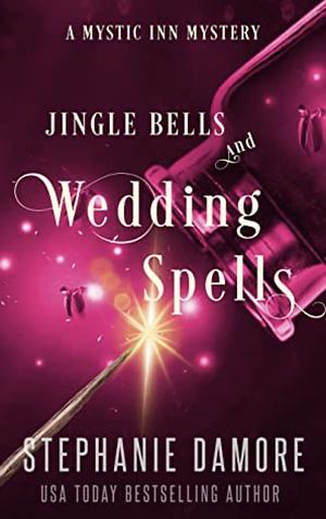 Jingle Bells and Wedding Spells by Stephanie Damore