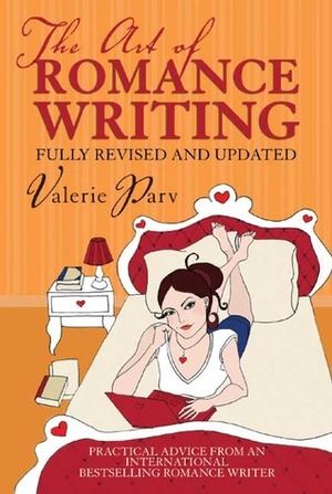 The Art of Romance Writing: Practical Advice from an International Bestselling Romance Writer by Valerie Parv