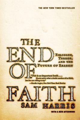 The End of Faith: Religion, Terror, and the Future of Reason by Sam Harris