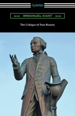 The Critique of Pure Reason: (translated by J. M. D. Meiklejohn) by Immanuel Kant