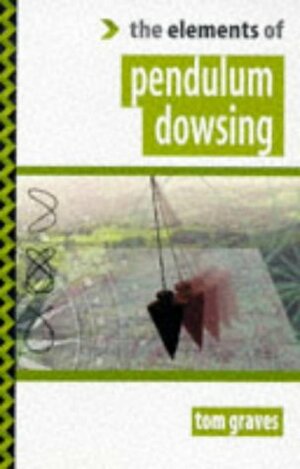 Elements of Pendulum Dowsing by Tom Graves