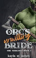 Orc's Unwilling Bride: A Dark Fantasy Romance by Kayla St. James