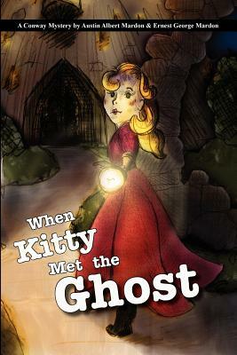 When Kitty Met the Ghost by Ernest G. Mardon, Austin Mardon