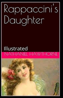 Rappaccini's Daughter Illustrated by Nathaniel Hawthorne